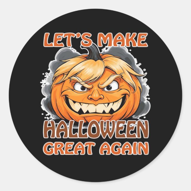 Funny Trumpkin - Let's Make Halloween Great Again  Classic Round Sticker (Front)