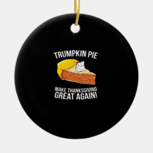 Funny Trumpkin Pie Make Thanksgiving Great Again  Ceramic Ornament