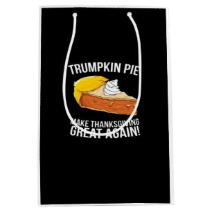 Funny Trumpkin Pie Make Thanksgiving Great Again  Medium Gift Bag