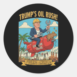 Funny Trump's Oil Rush Fuelling America Venezuela Classic Round Sticker