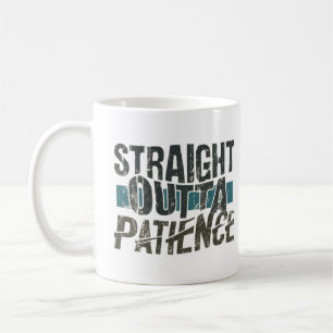 Funny tshirts, Straight Outta Patience Coffee Mug