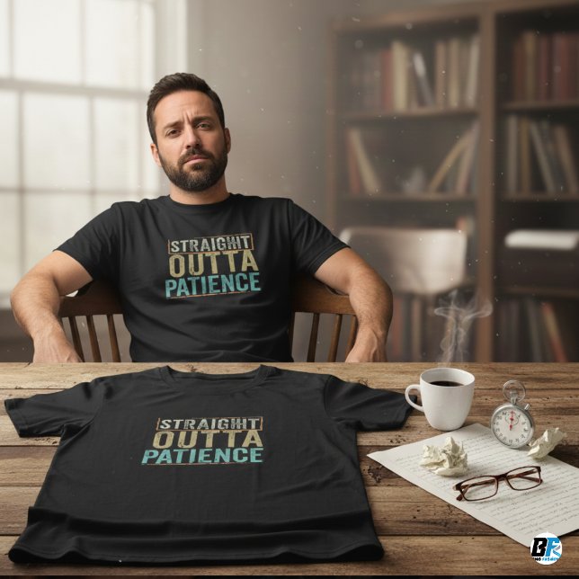 Funny tshirts, Straight Outta Patience T-Shirt (Creator Uploaded)