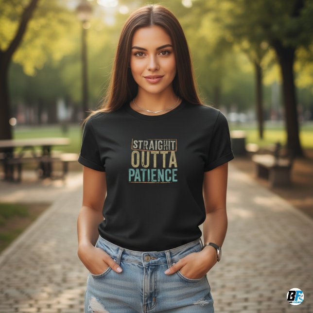 Funny tshirts, Straight Outta Patience T-Shirt (Creator Uploaded)