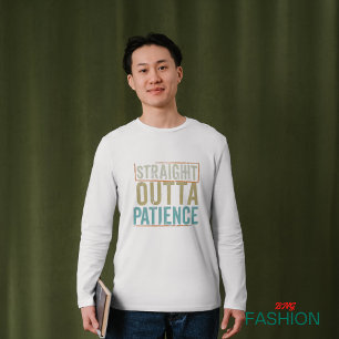 Funny tshirts, Straight Outta Patience T-Shirt
