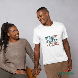 Funny tshirts, Straight Outta Patience T-Shirt