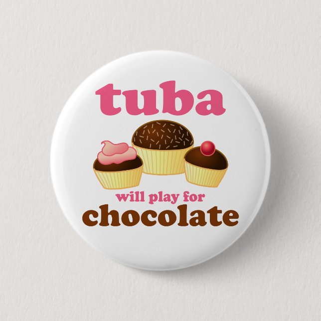 Funny Tuba Chocolate Quote Button (Front)
