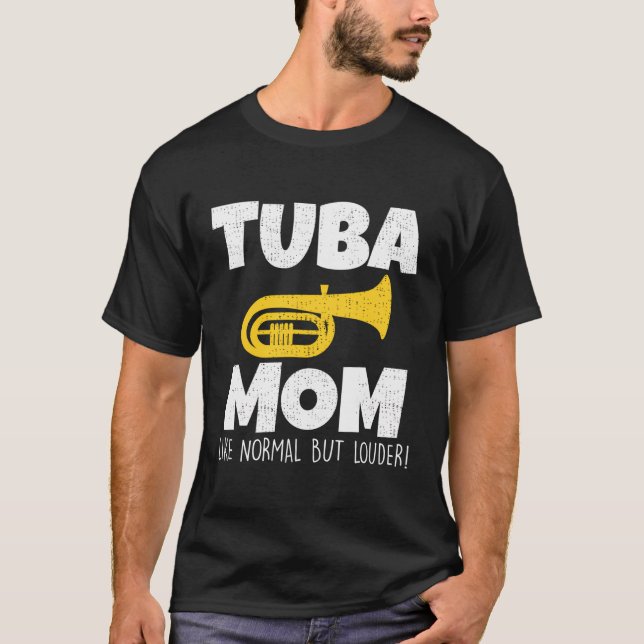 Funny Tuba Mum Like Normal But Louder Marching Ban T-Shirt (Front)