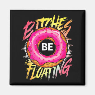 Funny Tubing es Be Floating Summer Float Magnet