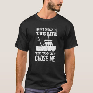 Funny Tugboat Crew Ship Captain Boating Quote Prem T-Shirt