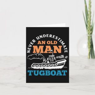 Funny Tugboat Never Underestimate An Old Man With  Card