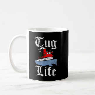 Funny Tugboat TUG LIFE tugboat Coffee Mug