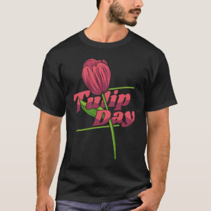 Funny Tulip Gardening Gardener Garden Tulips T-Shirt