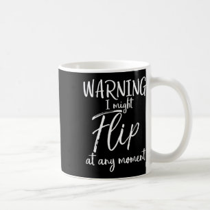 Funny Tumbling Joke Quote Warning I Might Flip At Coffee Mug