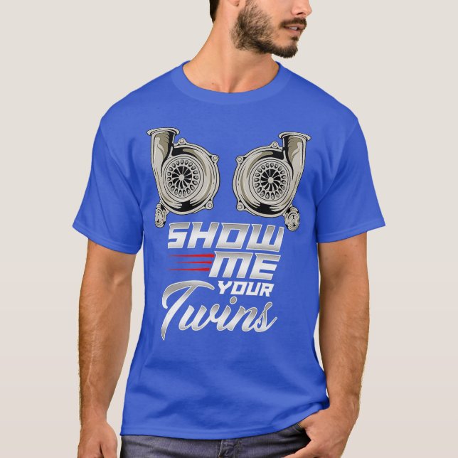 Funny Turbo Racing Show Me Your Twins TTs T-Shirt (Front)
