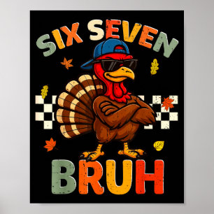 Funny Turkey 6 7 Bruh Thanksgiving Shirts Boys Kid Poster