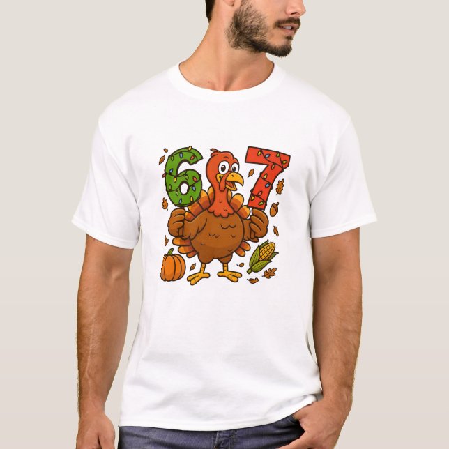Funny Turkey 6 7 Thanksgiving Design | Festive Fal T-Shirt (Front)