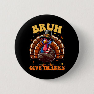 Funny Turkey Bruh Meme Saying Thanksgiving Shirts 6 Cm Round Badge