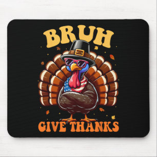 Funny Turkey Bruh Meme Saying Thanksgiving Shirts Mouse Pad