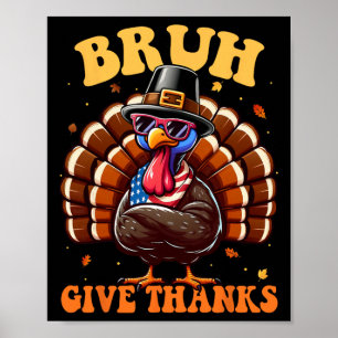 Funny Turkey Bruh Meme Saying Thanksgiving Shirts  Poster