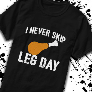 Funny Turkey Day Meme - Never Skip Leg Day - Thank T-Shirt