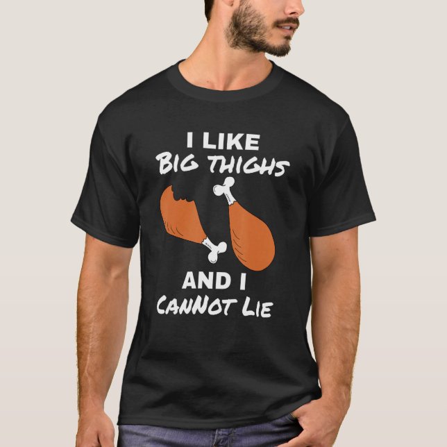 Funny Turkey Day Pun I Like Big Thighs Thanksgivin T-Shirt (Front)