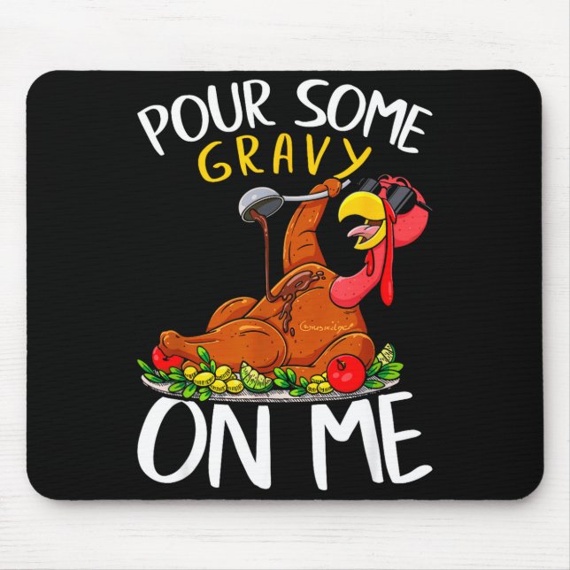 Funny Turkey Day Thanksgiving Gift Tee Ur Some Gra Mouse Pad (Front)