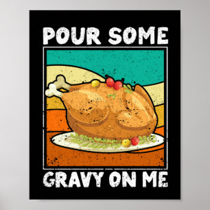 Funny Turkey Dinner Thanksgiving Pour You Poster