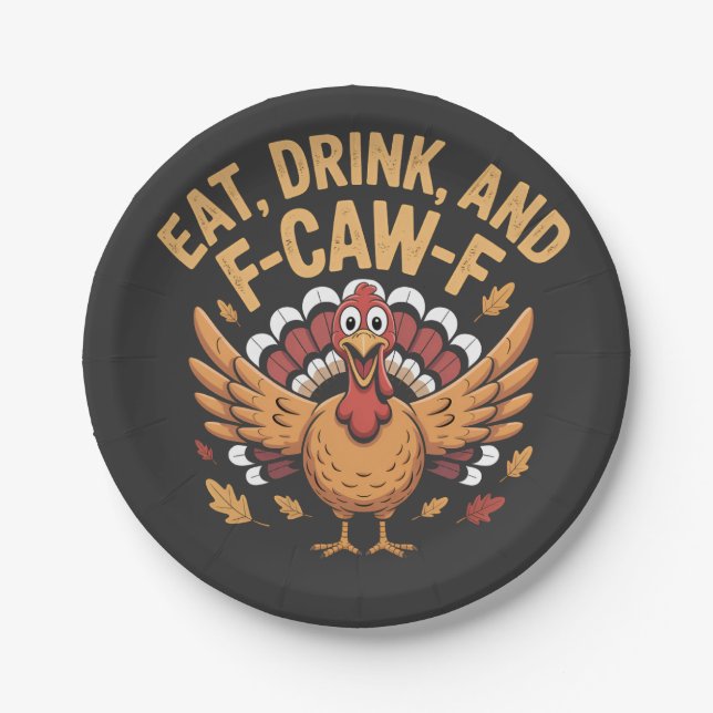 Funny Turkey Eat Drink And F-Caw-F Cawing   Paper Plate (Front)