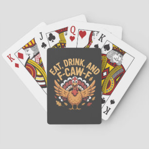 Funny Turkey Eat Drink And F-Caw-F Cawing   Playing Cards