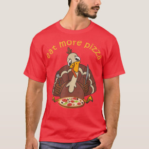 Funny Turkey Eat More Pizza Kids Adult Thanksgivin T-Shirt