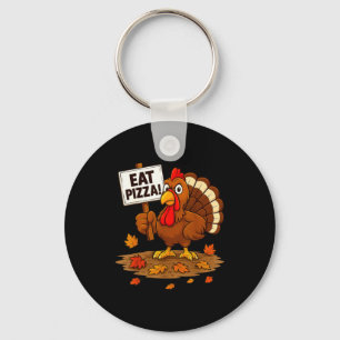 Funny Turkey Eat Zza Thanksgiving For Men Women Ki Key Ring
