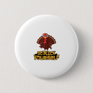 Funny Turkey Go Pluck Yourself Thanksgiving Hunter 6 Cm Round Badge