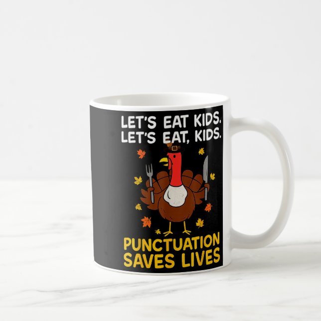 Funny Turkey Grammar Thanksgiving For Men Women Ki Coffee Mug (Right)