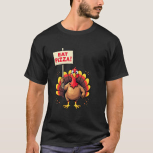 Funny Turkey Joke Eat Pizza Thanksgiving Day Dinne T-Shirt