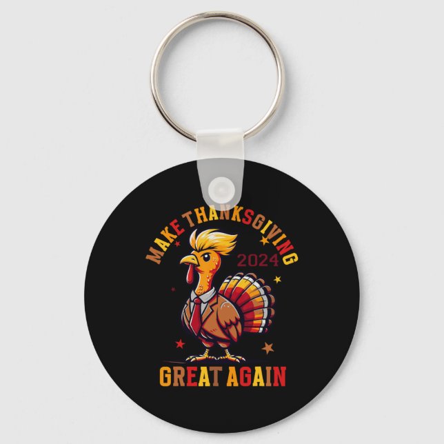 Funny Turkey Make Thanksgiving Great Again  Key Ring (Front)