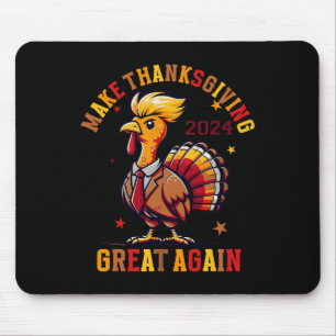Funny Turkey Make Thanksgiving Great Again Mouse Pad