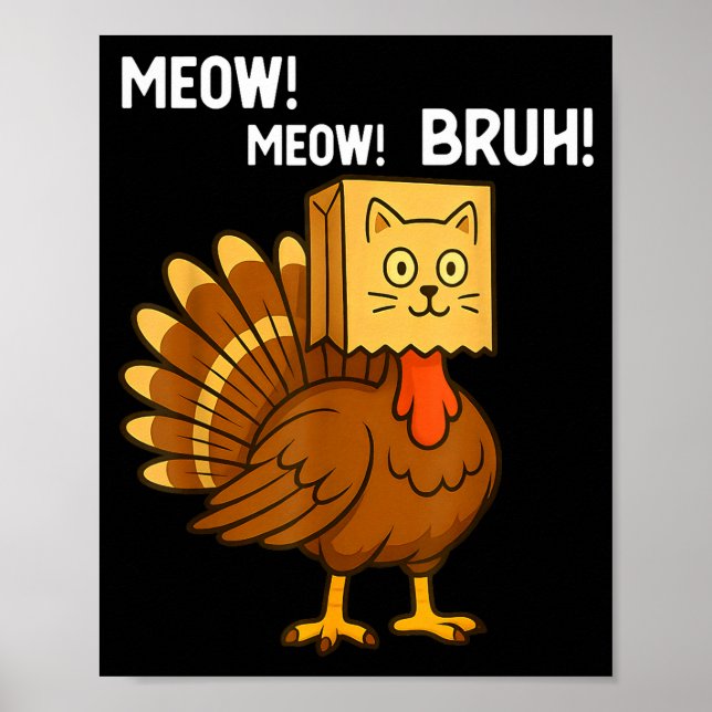 Funny Turkey Meow Thanksgiving Fake Cat Meow Bruh  Poster (Front)