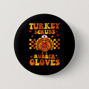 Funny Turkey Scrubs Rubber Gloves Thanksgiving Nur 6 Cm Round Badge