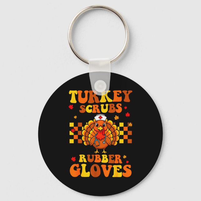 Funny Turkey Scrubs Rubber Gloves Thanksgiving Nur Key Ring (Front)