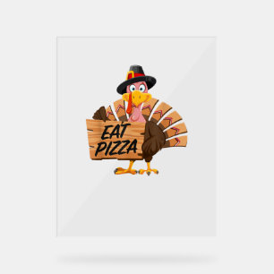 Funny Turkey Thanksgiving Eat Pizza Vegan Pilgrim  Acrylic Sign