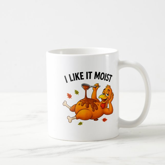 Funny Turkey Thanksgiving I Like It Moist Adult Wo Coffee Mug (Right)