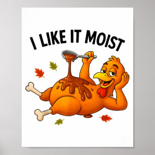 Funny Turkey Thanksgiving I Like It Moist Adult Wo Poster