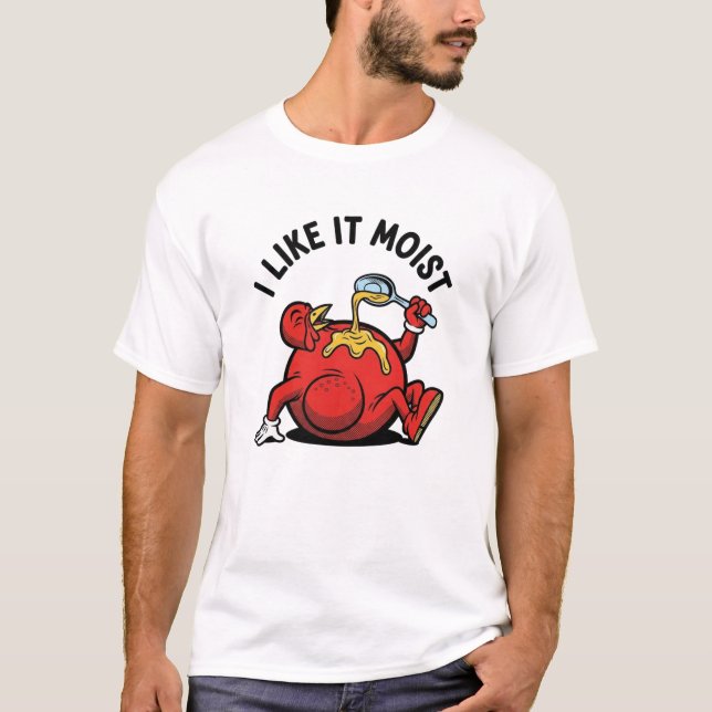 Funny Turkey Thanksgiving Shirt –“I Like It Moist" (Front)