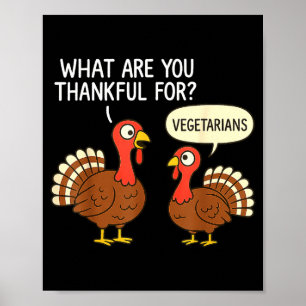 Funny Turkey Thanksgiving Thankful For Vegetarians Poster