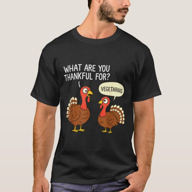Funny Turkey Thanksgiving Thankful For Vegetarians T-Shirt (Front)