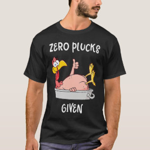 Funny Turkey Zero Plucks Given  Adult Thanksgiving T-Shirt