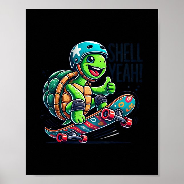 Funny Turtle On Skateboard With Shell Yeah Skatebo Poster (Front)