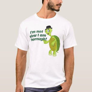 Funny Turtle Saying I'm Not Slow I Am Thorough! T-Shirt