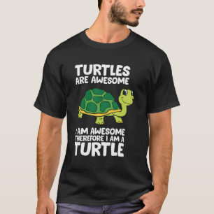 Funny Turtles Are Awesome I'M Awesome Therefore I' T-Shirt