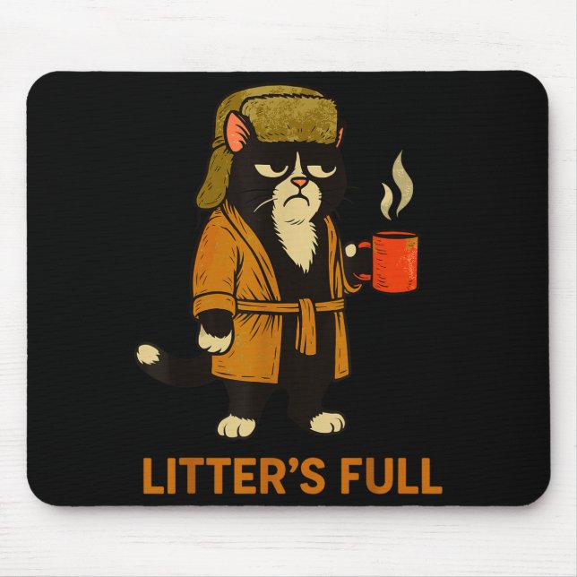 Funny Tuxedo Cat “litter’s Full” Coffee, Cat Parod Mouse Pad (Front)